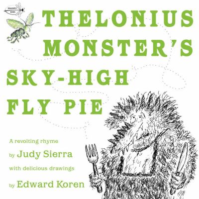 Thelonius Monster's sky-high fly pie : a revolting rhyme