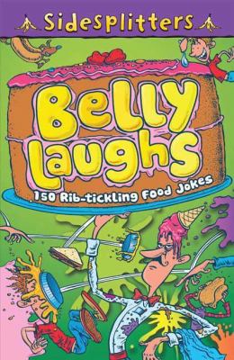 Belly laughs : 150 rib-tickling food jokes