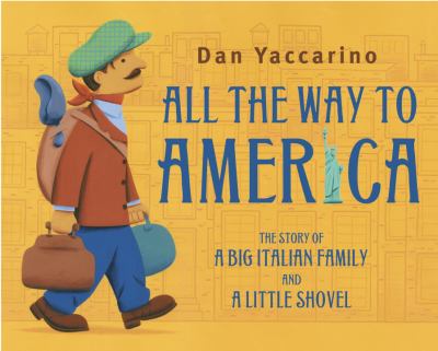 All the way to America : the story of a big Italian family and a little shovel