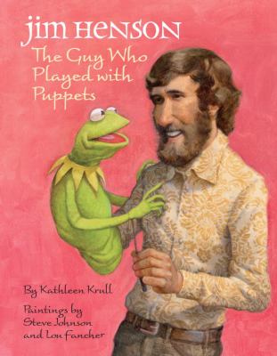 Jim Henson : the guy who played with puppets