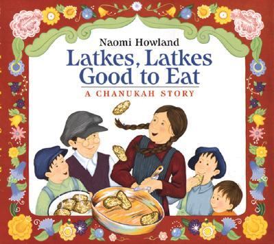 Latkes, latkes, good to eat : a Chanukah story