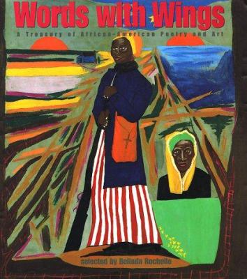 Words with wings : a treasury of African American poetry and art