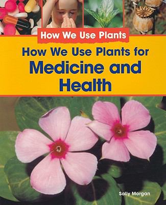 How we use plants for medicine and health