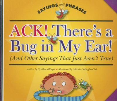 Ack! There's a bug in my ear! : (and other sayings that just aren't true)