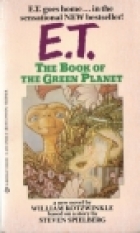 E.T., the book of the Green Planet : a new novel