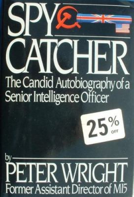 Spycatcher : the candid autobiography of a senior intelligence officer