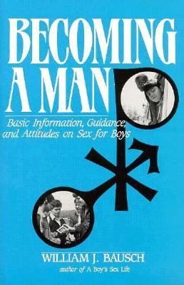 Becoming a man : basic information, guidance, and attitudes on sex for boys