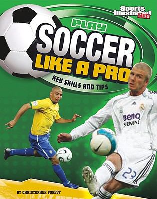 Play soccer like a pro : key skills and tips