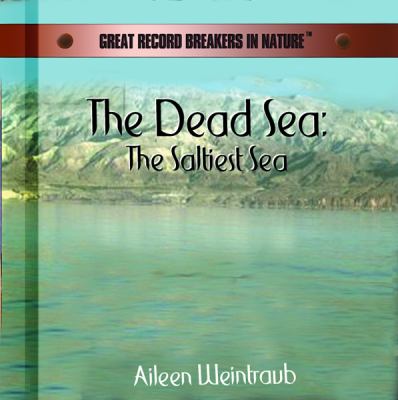The Dead Sea : the saltiest sea