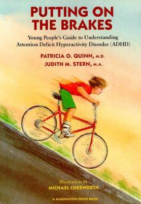 Putting on the brakes : young people's guide to understanding attention deficit hyperactivity disorder (ADHD)