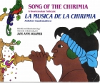 Song of the chirimia : a Guatemalan folktale = La musica de la chirimia : folklore Guatemalteco