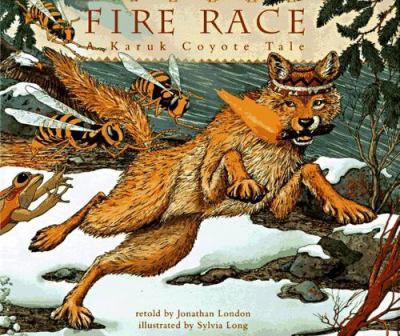 Fire race : Karuk coyote tale about how fire came to the People