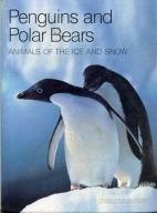 Penguins and polar bears : animals of the ice and snow