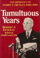 Tumultuous years : the presidency of Harry S. Truman, 1949-1953