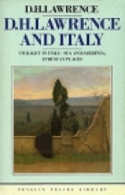 D.H. Lawrence and Italy : Twilight in Italy ; Sea and Sardinia ; Etruscan places