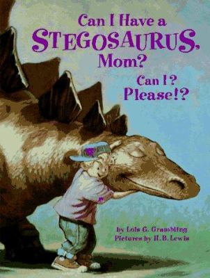 Can I have a stegosaurus, Mom? Can I? Please?