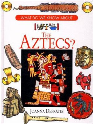 What do we know about the Aztecs?