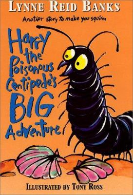 Harry the poisonous centipede's big adventure : another story to make you squirm