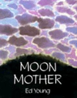 Moon mother : a Native American creation tale