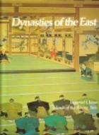 Dynasties of the East : imperial China, islands of the Rising Sun