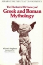 The illustrated dictionary of Greek and Roman mythology