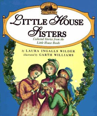 Little house sisters : collected stories from the Little house books