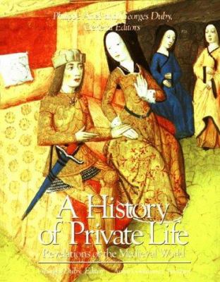 A history of private life. Vol. II, Revelations of the Medieval world /