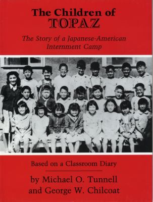 The children of Topaz : the story of a Japanese-American internment .camp based on a classroom diary.