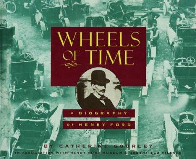 Wheels of time : a biography of Henry Ford