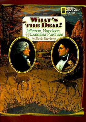 What's the deal? : Jefferson, Napoleon, and the Louisiana Purchase