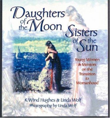 Daughters of the moon, sisters of the sun : young women & mentors on the transition to womanhood