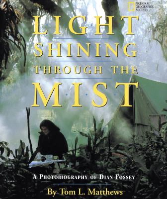 Light shining through the mist : a photography of Dian Fossey
