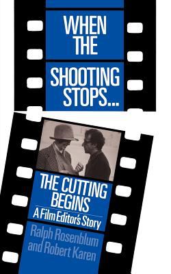 When the shooting stops, the cutting begins : a film editor's story