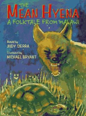 The mean hyena : a folktale from Malawi