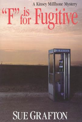 "F" is for fugitive : a Kinsey Millhone mystery