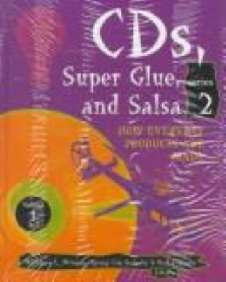 CDs, super glue, and salsa : how everyday products are made : series 2