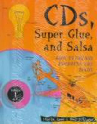 CDs, super glue, and salsa : how everyday products are made