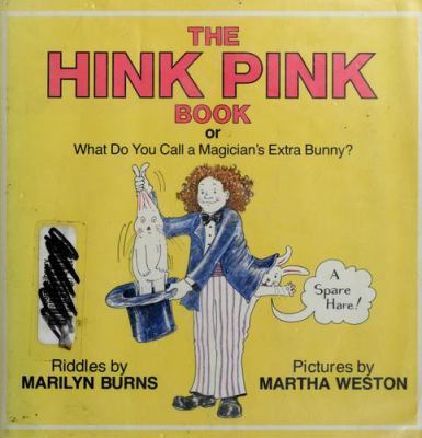 The hink pink book : or what do you call a magician's extra bunny?