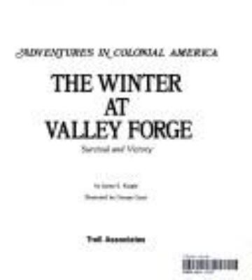 The winter at Valley Forge : survival and victory