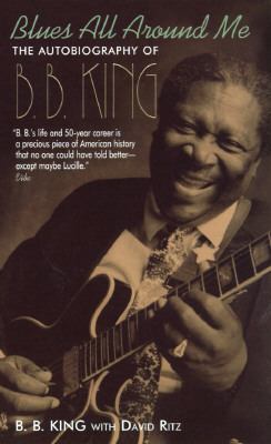 Blues all around me : the autobiography of B.B. King