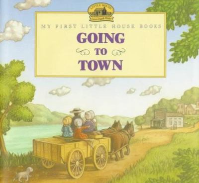 Going to town : adapted from the Little house books by Laura Ingalls Wilder