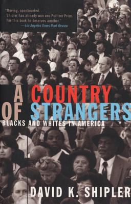 A country of strangers : Blacks and Whites in America