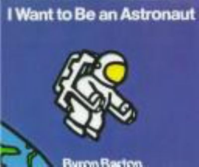 I want to be an astronaut