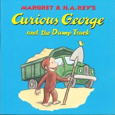 Margret & H.A. Rey's Curious George and the dump truck