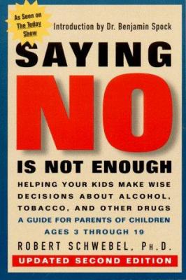 Saying no is not enough : raising children who make wise decisions about drugs and alcohol