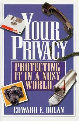 Your privacy : protecting it in a nosy world