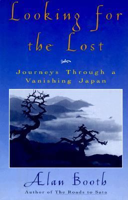 Looking for the lost : journeys through a vanishing Japan