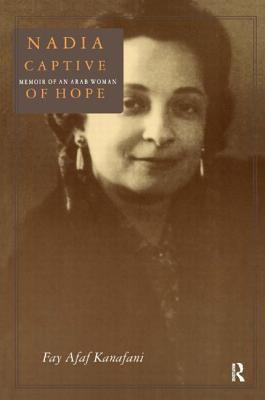 Nadia, captive of hope : memoir of an Arab woman