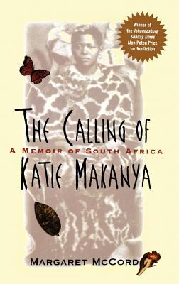 The calling of Katie Makanya : a memoir of South Africa