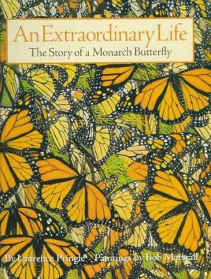 An extraordinary life : the story of a monarch butterfly